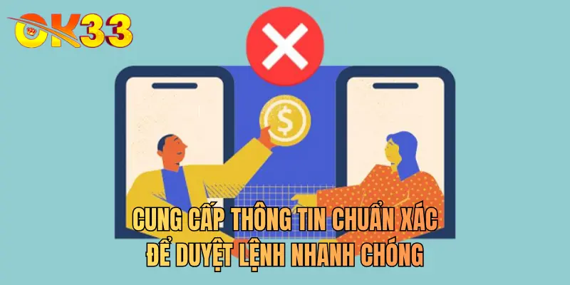 Cung cấp thông tin chuẩn xác để duyệt lệnh nhanh chóng