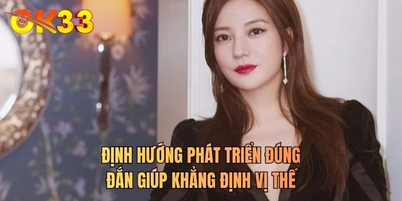 Định hướng phát triển đúng đắn giúp khẳng định vị thế