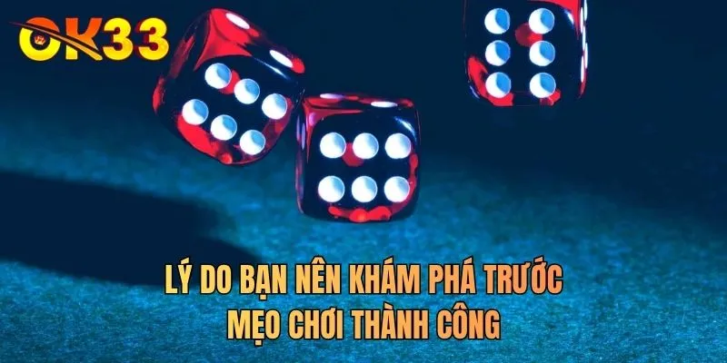 Lý do bạn nên khám phá trước mẹo chơi thành công