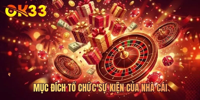 Mục đích tổ chức sự kiện của nhà cái