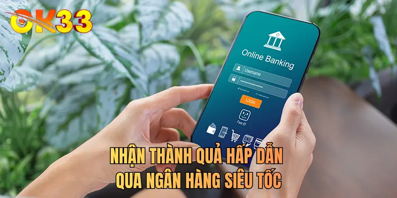 Nhận thành quả hấp dẫn qua ngân hàng siêu tốc